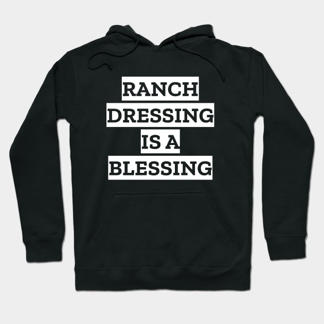 Ranch Dressing Is A Blessing Hoodie by LunaMay